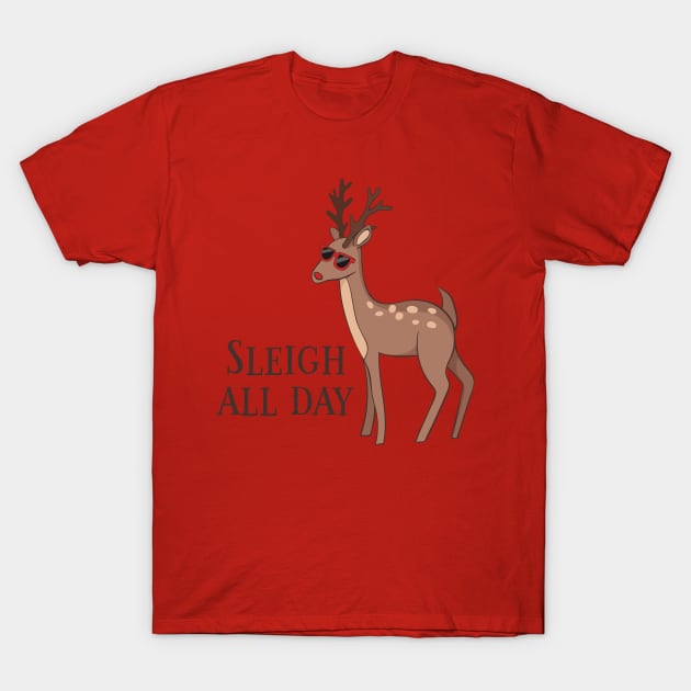 Sleigh All Day, Funny Reindeer Christmas T-Shirt by Dreamy Panda Designs